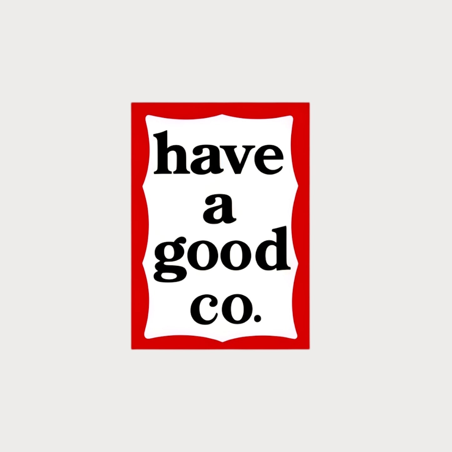 Autocollant Sticker Have A Good Co. Vinyle Waterproof
